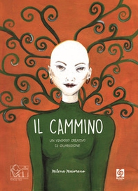 Il cammimo. Un viaggio creativo di guarigione - Librerie.coop