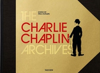 The Charlie Chaplin archives. Ediz. inglese - Librerie.coop