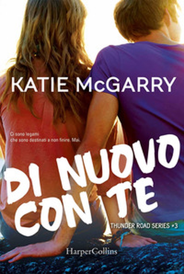 Di nuovo con te. Thunder road series - Vol. 3 - Librerie.coop Di nuovo con te. Thunder road series - Vol. 3 - Librerie.coop