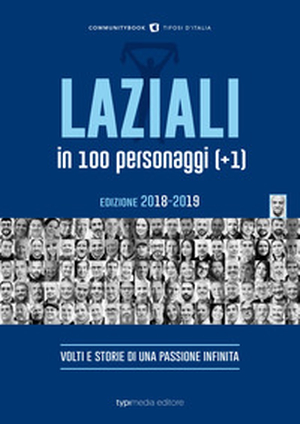Laziali in 100 personaggi (+1). Volti e storie di una passione infinita - Librerie.coop Laziali in 100 personaggi (+1). Volti e storie di una passione infinita - Librerie.coop