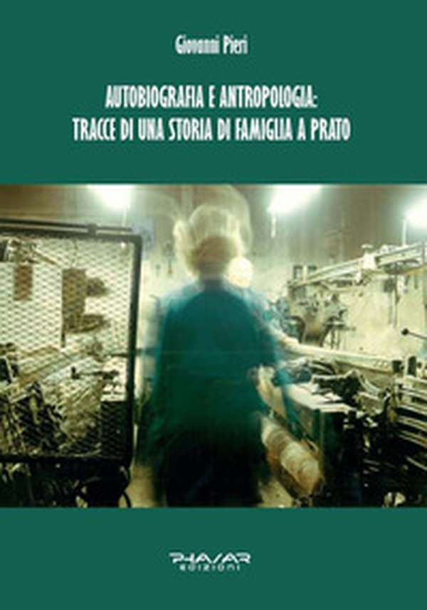 Autobiografia e antropologia: tracce di una storia di famiglia a Prato - Librerie.coop