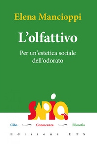 L'olfattivo. Per un'estetica sociale dell'odore del cibo - Librerie.coop