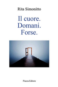 Il cuore. Domani. Forse - Librerie.coop
