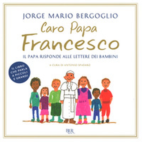 Caro papa Francesco. Il papa risponde alle lettere dei bambini - Librerie.coop Caro papa Francesco. Il papa risponde alle lettere dei bambini - Librerie.coop