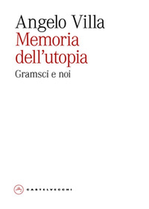 Memoria dell'utopia. Gramsci e noi - Librerie.coop Memoria dell'utopia. Gramsci e noi - Librerie.coop