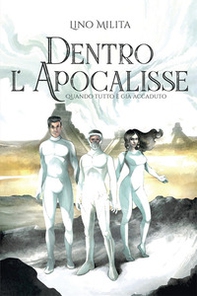 Dentro l'Apocalisse. Quando tutto è già accaduto - Librerie.coop