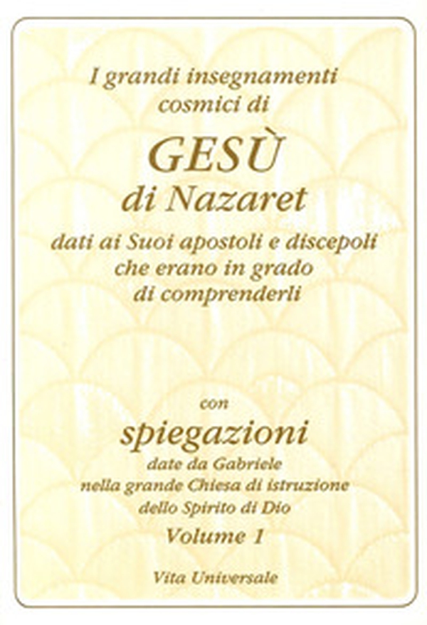 I grandi insegnamenti cosmici di Gesù di Nazaret dati ai suoi apostoli e discepoli che erano in grado di comprenderli - Librerie.coop I grandi insegnamenti cosmici di Gesù di Nazaret dati ai suoi apostoli e discepoli che erano in grado di comprenderli - Librerie.coop