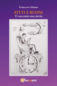 Zitti e buoni. Vi racconto una storia - Librerie.coop