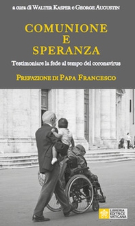 Comunione e speranza. Testimoniare la fede al tempo del coronavirus - Librerie.coop