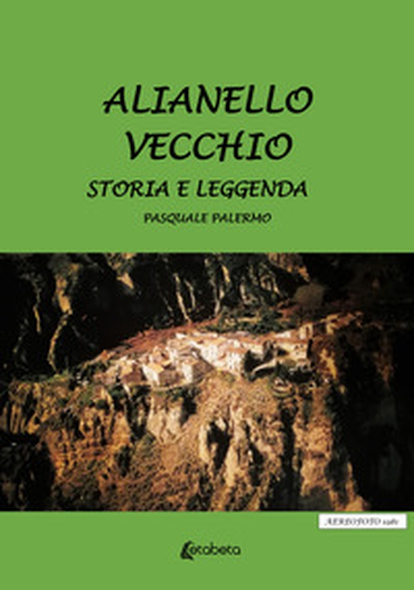 Alianello vecchio. Storia e leggenda - Librerie.coop