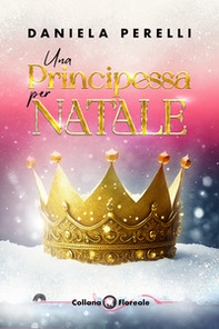 Una principessa per Natale. Royal Christmas - Librerie.coop