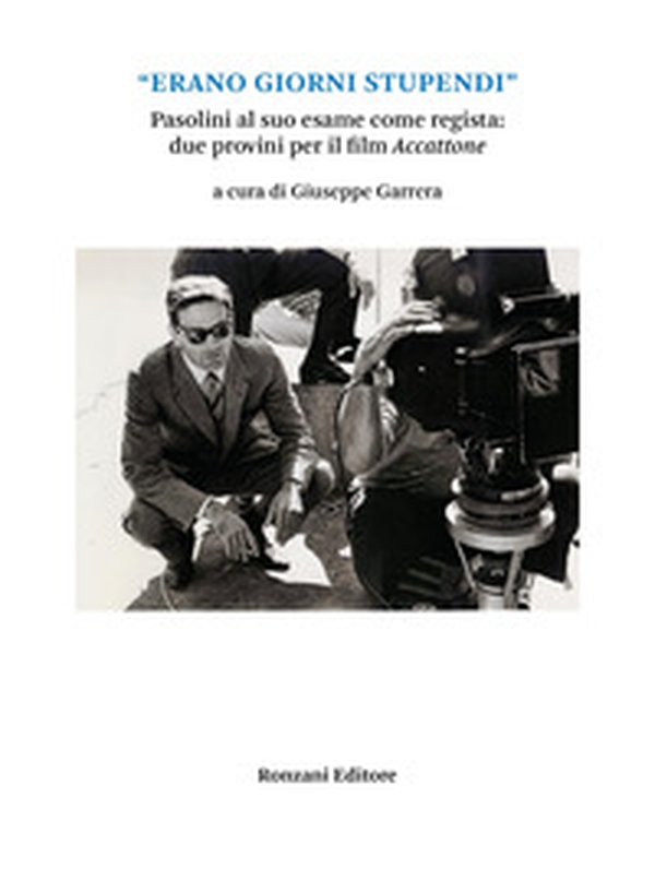 «Erano giorni stupendi». Pasolini al suo esame come regista: due provini per il film Accattone - Librerie.coop