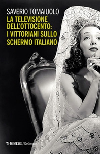 La televisione dell'Ottocento: i vittoriani sullo schermo italiano - Librerie.coop La televisione dell'Ottocento: i vittoriani sullo schermo italiano - Librerie.coop