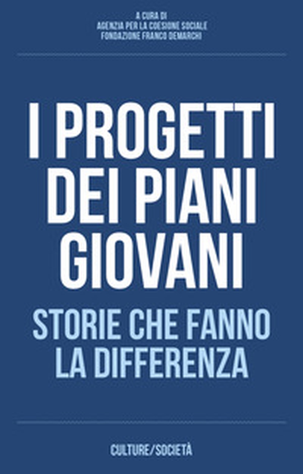I progetti dei piani giovani. Storie che fanno la differenza - Librerie.coop I progetti dei piani giovani. Storie che fanno la differenza - Librerie.coop