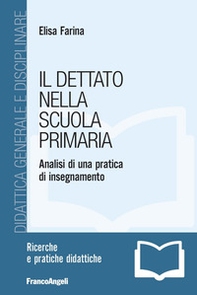 Il dettato nella scuola primaria. Analisi di una pratica di insegnamento - Librerie.coop