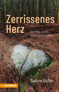 Zerrissenes Herz. Ein Weg durch Schmerz und Liebe - Librerie.coop
