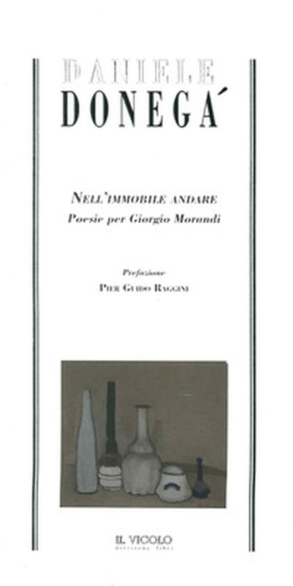 Nell'immobile andare. Poesie per Giorgio Morandi - Librerie.coop