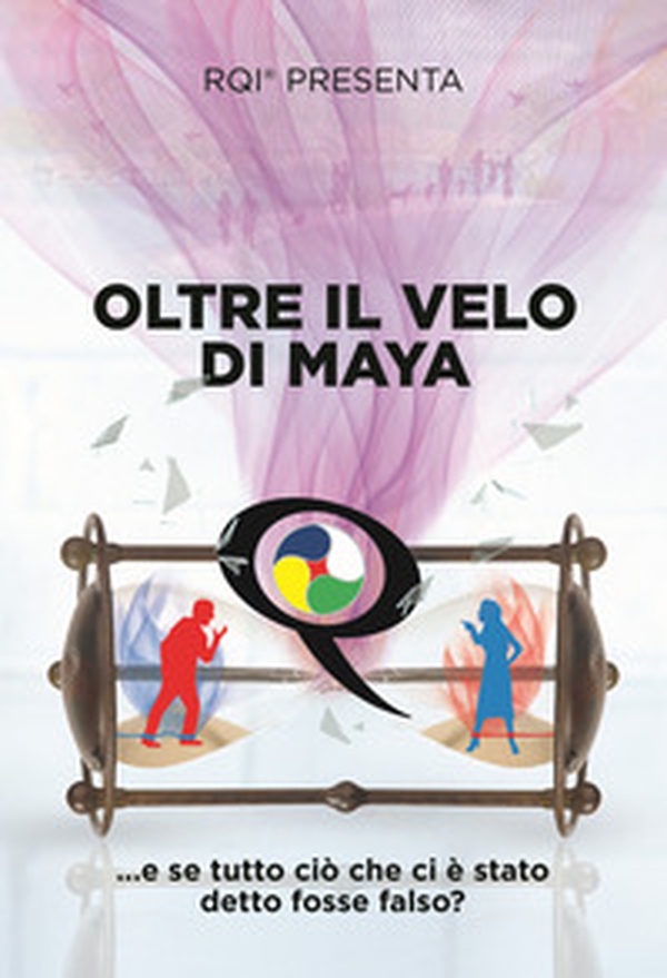 Oltre il velo di Maya... E se tutto ciò che ci è stato detto fosse falso? - Librerie.coop Oltre il velo di Maya... E se tutto ciò che ci è stato detto fosse falso? - Librerie.coop