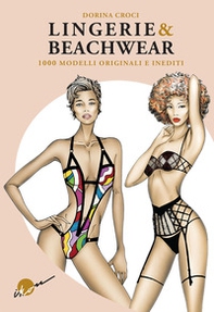 Lingerie & beachwear. 1000 modelli originali e inediti - Librerie.coop