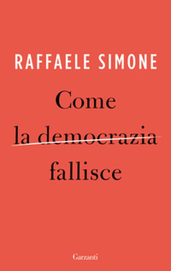 Come la democrazia fallisce - Librerie.coop Come la democrazia fallisce - Librerie.coop