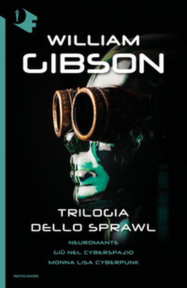 Trilogia dello Sprawl: Neuromante-Giù nel cyberspazio-Monna Lisa cyberpunk - Librerie.coop Trilogia dello Sprawl: Neuromante-Giù nel cyberspazio-Monna Lisa cyberpunk - Librerie.coop
