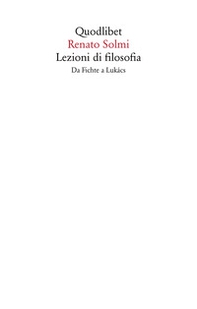 Lezioni di filosofia. Da Fichte a Lukàcs - Librerie.coop