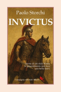 Invictus. Storie di chi sfidò Roma (e generalmente non fece una bella fine!) - Librerie.coop