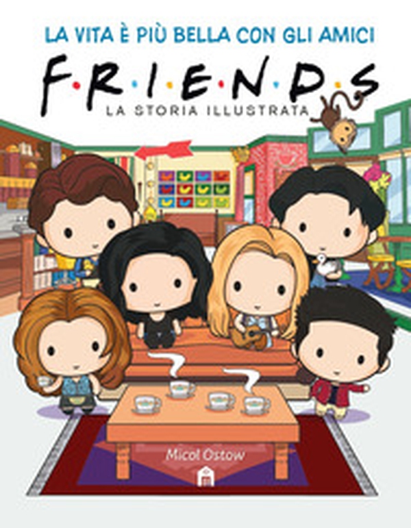 Friends. La storia illustrata - Librerie.coop Friends. La storia illustrata - Librerie.coop