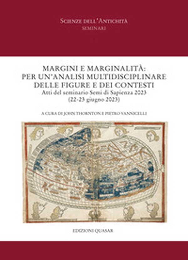 Margini e marginalità: per un'analisi multidisciplinare delle figure e dei contesti. Atti del seminario Semi di Sapienza 2023 (22-23 giugno 2023) - Librerie.coop Margini e marginalità: per un'analisi multidisciplinare delle figure e dei contesti. Atti del seminario Semi di Sapienza 2023 (22-23 giugno 2023) - Librerie.coop