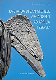 La statua di San Michele Arcangelo ad Aprilia 1936-'37 - Librerie.coop La statua di San Michele Arcangelo ad Aprilia 1936-'37 - Librerie.coop
