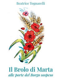 Il Brolo di Marta. Alle porte del borgo sospeso - Librerie.coop