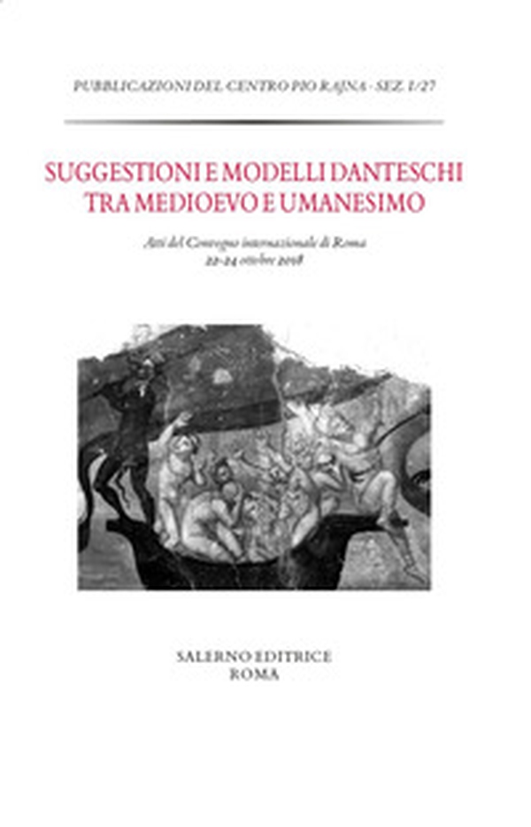 Suggestioni e modelli danteschi tra Medioevo e Umanesimo. Atti del Convegno di Roma, 22-24 ottobre 2018 - Librerie.coop Suggestioni e modelli danteschi tra Medioevo e Umanesimo. Atti del Convegno di Roma, 22-24 ottobre 2018 - Librerie.coop