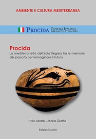 Procida. La mediterraneità dell'isola flegrea tra le memorie del passato per immaginare il futuro - Librerie.coop Procida. La mediterraneità dell'isola flegrea tra le memorie del passato per immaginare il futuro - Librerie.coop