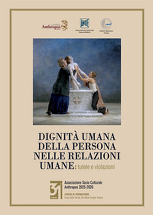 Dignità umana della persona nelle relazioni umane. Tutele e violazioni - Librerie.coop