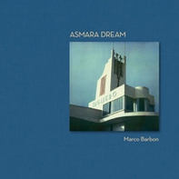Asmara dream. Ediz. italiana e inglese - Librerie.coop