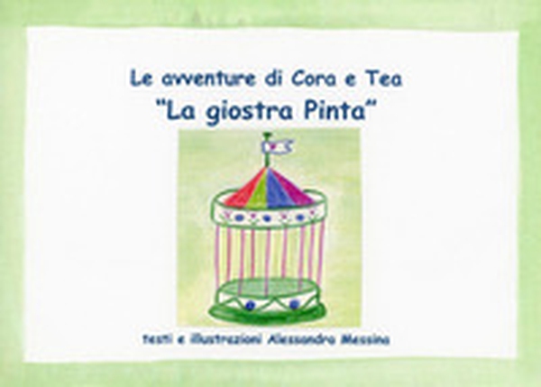 La giostra Pinta. Le avventure di Cora e Tea - Librerie.coop La giostra Pinta. Le avventure di Cora e Tea - Librerie.coop