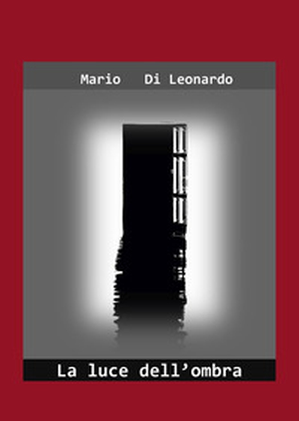 La luce dell'ombra - Librerie.coop La luce dell'ombra - Librerie.coop