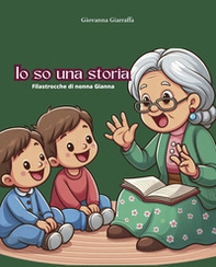 Io so una storia. Filastrocche di nonna Gianna - Librerie.coop