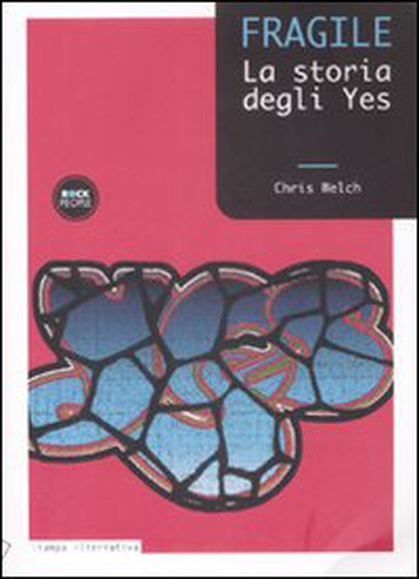 Fragile. La storia degli Yes - Librerie.coop Fragile. La storia degli Yes - Librerie.coop