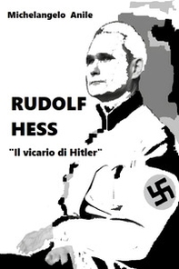 Rudolf Hess. «Il vicario di Hitler» - Librerie.coop