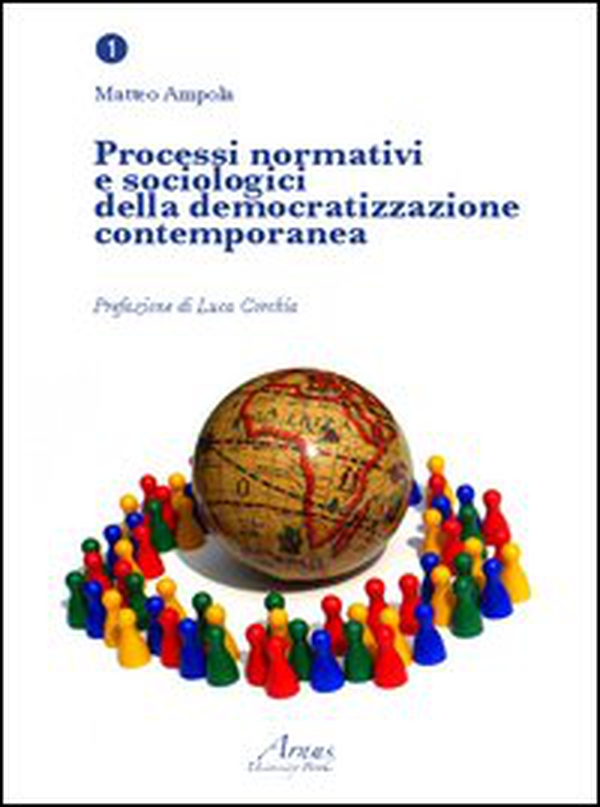 Processi normativi e sociologici della democratizzazione contemporanea - Librerie.coop Processi normativi e sociologici della democratizzazione contemporanea - Librerie.coop