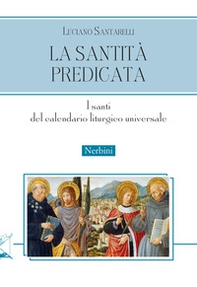 La santità predicata. I santi del calendario liturgico universale - Librerie.coop