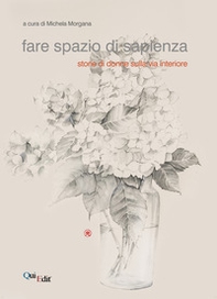 Fare spazio di sapienza. Storie di donne sulla via interiore - Librerie.coop Fare spazio di sapienza. Storie di donne sulla via interiore - Librerie.coop