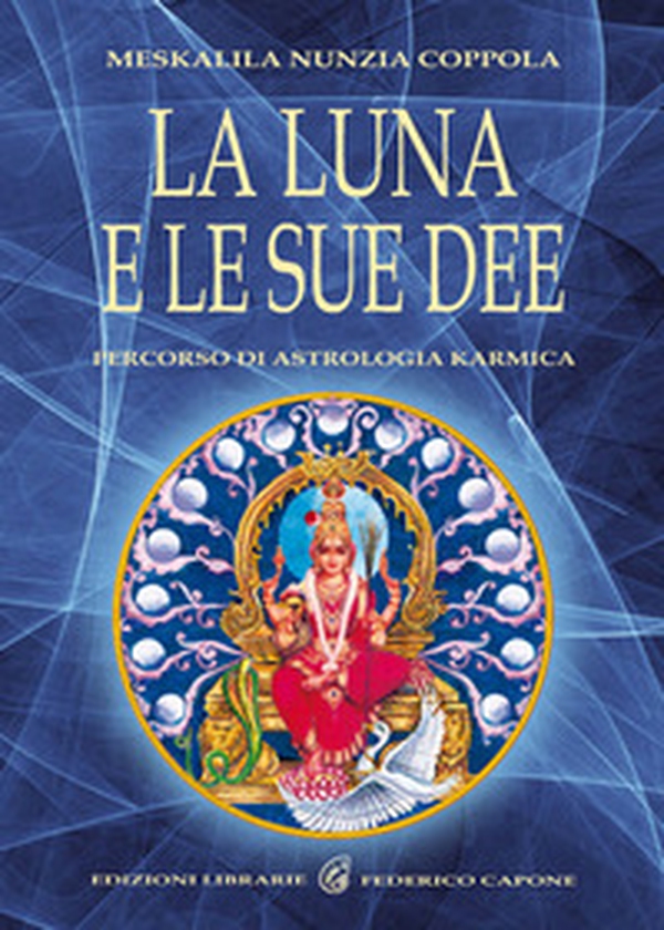 La luna e le sue dee. Percorso di astrologia karmica - Librerie.coop La luna e le sue dee. Percorso di astrologia karmica - Librerie.coop