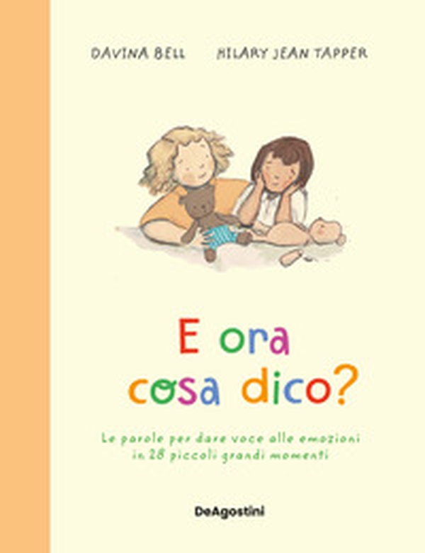 E ora cosa dico? Le parole per dare voce alle emozioni in 28 piccoli grandi momenti - Librerie.coop E ora cosa dico? Le parole per dare voce alle emozioni in 28 piccoli grandi momenti - Librerie.coop