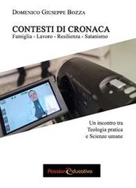 Contesti di cronaca. Famiglia, lavoro, resilienza, satanismo - Librerie.coop