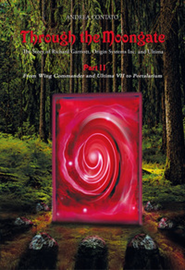 Through the Moongate. The story of Richard Garriott, Origin Systems Inc. and Ultima - Librerie.coop Through the Moongate. The story of Richard Garriott, Origin Systems Inc. and Ultima - Librerie.coop