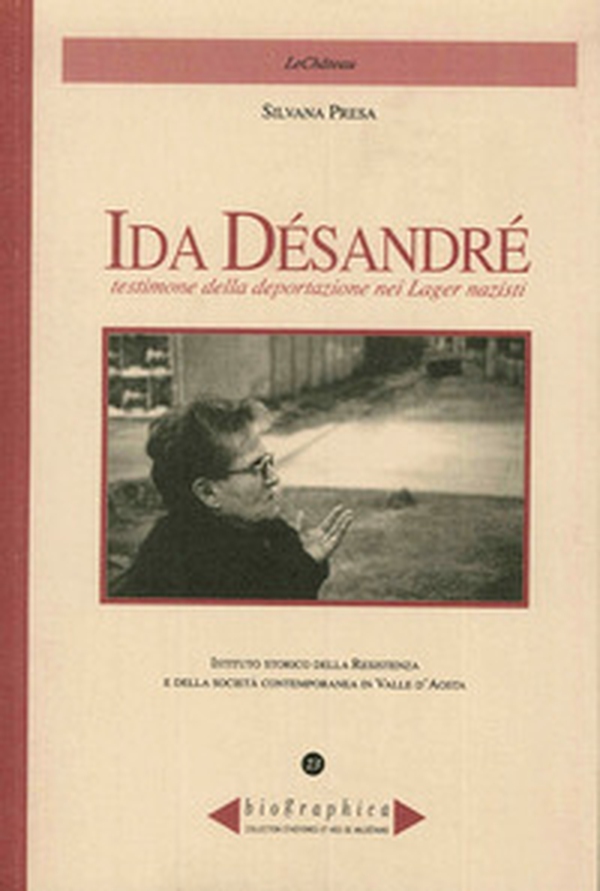 Ida Désandré. Testimone della deportazione nei lager nazisti - Librerie.coop Ida Désandré. Testimone della deportazione nei lager nazisti - Librerie.coop