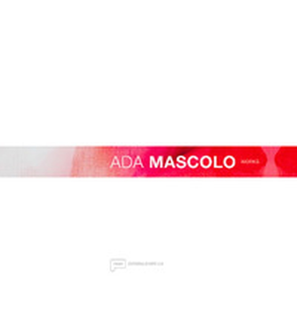 Ada Mascolo. Works. Ediz. italiana e inglese - Librerie.coop Ada Mascolo. Works. Ediz. italiana e inglese - Librerie.coop