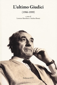L'ultimo Giudici (1986-1999). Atti delle giornate di studio a cent'anni dalla nascita (Pisa, Scuola Normale Superiore, 4-5 ottobre 2024) - Librerie.coop